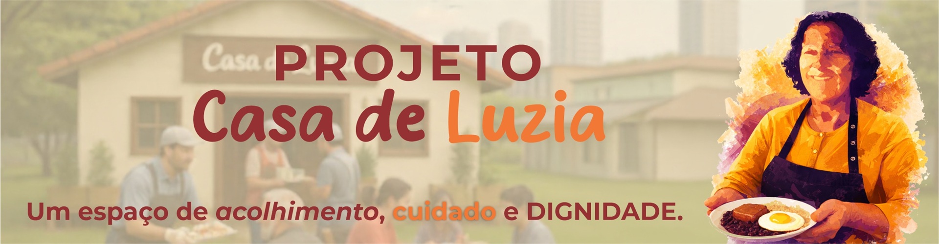 Projeto Casa de Luzia - espaço de acolhimento e alimentação